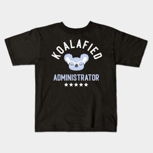 Koalafied Administrator - Funny Gift Idea for Administrators Kids T-Shirt